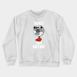 Puns I'm A Big Fan Funny Electric Fan Pun Crewneck Sweatshirt